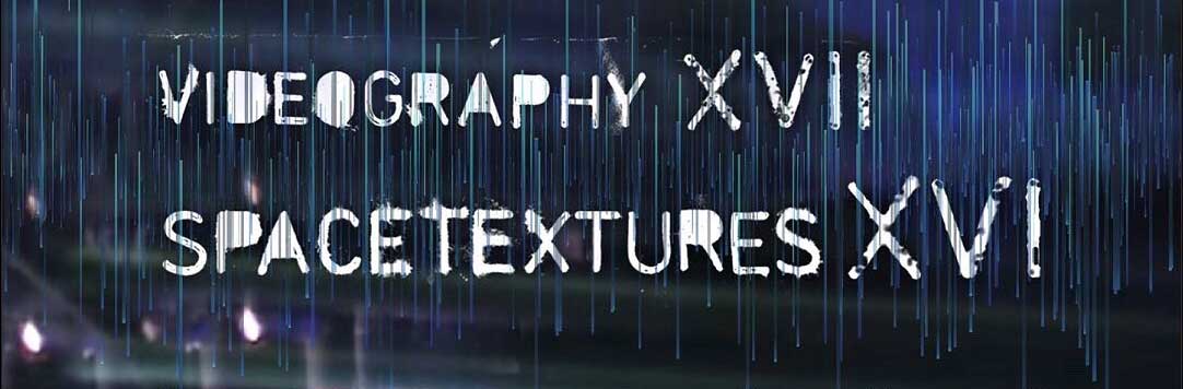 Videography XVII / Space Textures XVI